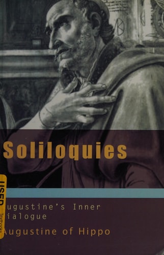 Soliloquies Augustine’s Interior Dialogue — Saint Augustine (of Hippo)