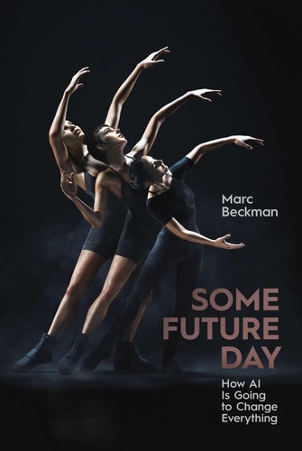 Some Future Day How AI Is Going to Change Everything — Marc Beckman