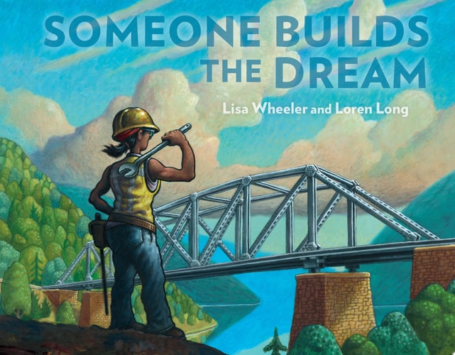 Someone Builds the Dream — Lisa Wheeler