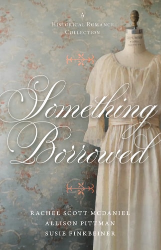 Something Borrowed A Historical Romance Collection — Susie Finkbeiner