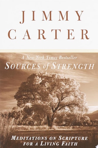 Sources of Strength Meditations on Scripture for a Living Faith — Jimmy Carter