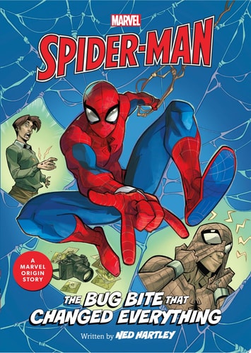 Spider-Man: The Bug Bite that Changed Everything A Marvel Origin Story — Ned Hartley