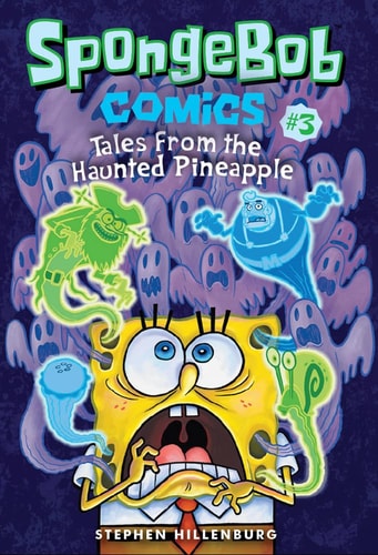 SpongeBob Comics: Book 3 Tales from the Haunted Pineapple — Stephen Hillenburg