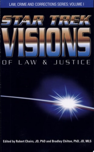 Star Trek Visions of Law and Justice — Robert H. Chaires