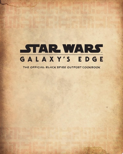 Star Wars: Galaxy’s Edge The Official Black Spire Outpost Cookbook — Chelsea Monroe-Cassel