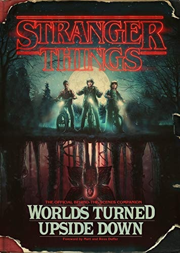 Stranger Things: Worlds Turned Upside Down The Official Behind-the-Scenes Companion — Gina McIntyre