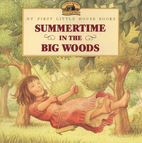 Summertime in the Big Woods (Little House Picture Book) — Laura Ingalls Wilder