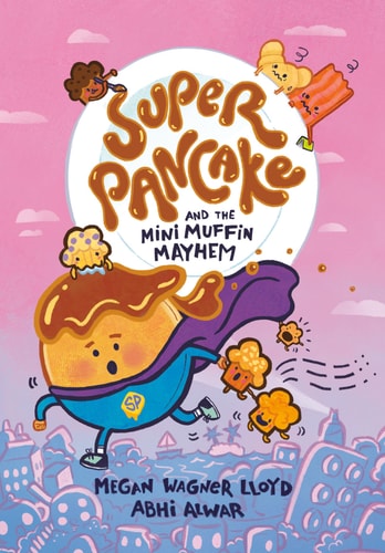 Super Pancake and the Mini Muffin Mayhem (A Graphic Novel) — Megan Wagner Lloyd