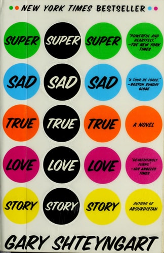 Super Sad True Love Story A Novel — Gary Shteyngart