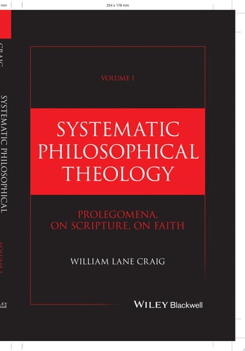 Systematic Philosophical Theology, Volume 1 Prolegomena, On Scripture, On Faith — William Lane Craig