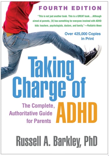 Taking Charge of ADHD The Complete, Authoritative Guide for Parents — Russell A. Barkley