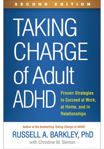 Taking Charge of Adult ADHD Proven Strategies to Succeed at Work, at Home, and in Relationships — Russell A. Barkley