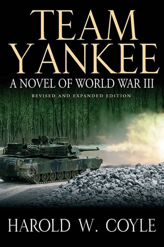 Team Yankee A Novel of World War III — Harold Coyle