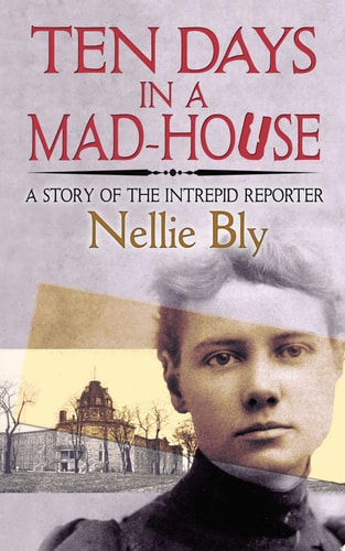 Ten Days in a Mad-House — Nellie Bly