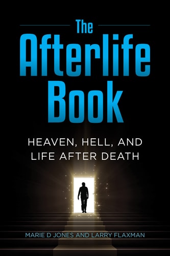 The Afterlife Book Heaven, Hell, and Life After Death — Marie D. Jones
