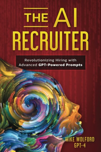 The AI Recruiter Revolutionizing Hiring with Advanced GPT-Powered Prompts — GPT. 4
