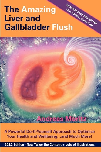 The Amazing Liver and Gallbladder Flush — Andreas Moritz