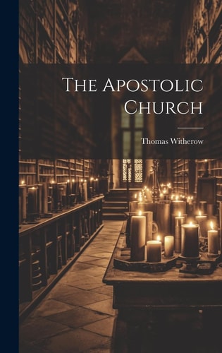 The Apostolic Church — Thomas Witherow