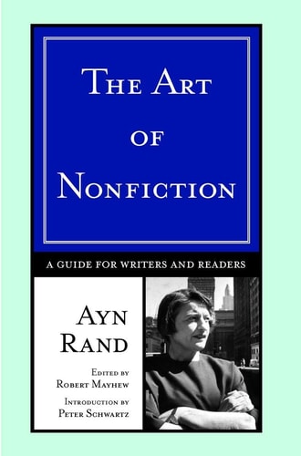 The Art of Nonfiction: A Guide for Writers and Readers — Ayn Rand