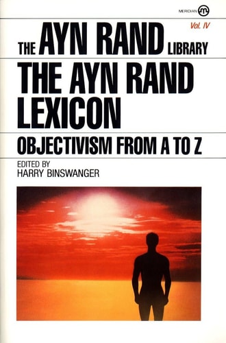 The Ayn Rand Lexicon: Objectivism from A to Z (Ayn Rand Library) — Ayn Rand