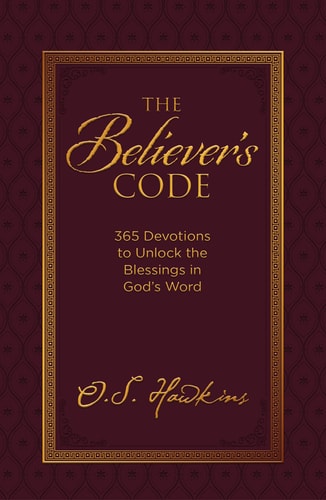 The Believer’s Code 365 Devotions to Unlock the Blessings of God’s Word — O. S. Hawkins