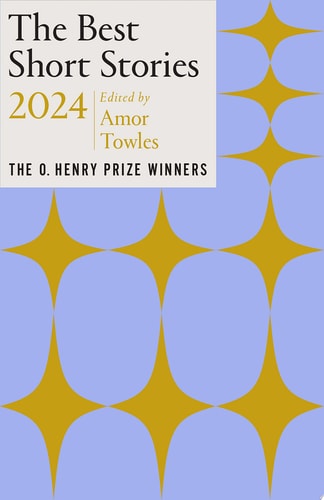 The Best Short Stories 2024 The O. Henry Prize Winners — Amor Towles