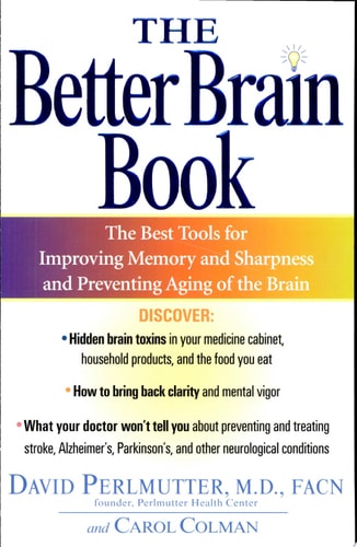 The Better Brain Book The Best Tools for Improving Memory and Sharpness and Preventing Aging of the Brain — David Perlmutter