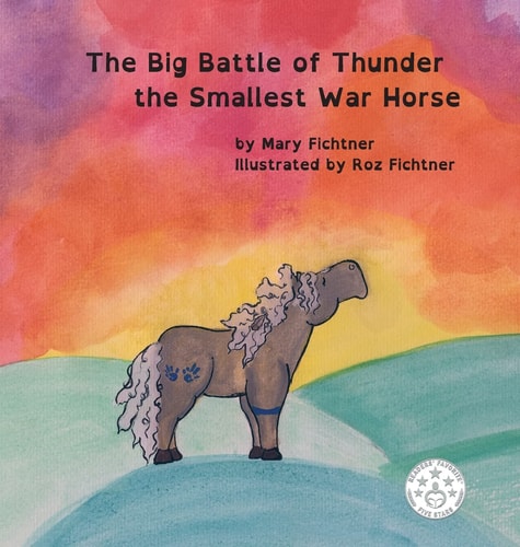 The Big Battle of Thunder the Smallest War Horse — Mary Fichtner