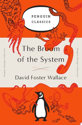 The Broom of the System A Novel (Penguin Orange Collection) — David Foster Wallace