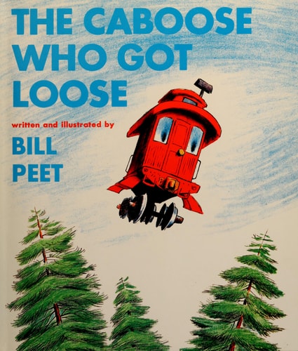 The Caboose who Got Loose — Bill Peet