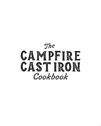 The Campfire Cast Iron Cookbook The Ultimate Cookbook of Hearty and Delicious Cast Iron Recipes — Editors of Cider Mill Press