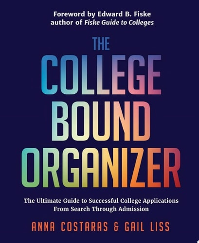 The College Bound Organizer The Ultimate Guide to Successful College Applications — Anna Costaras