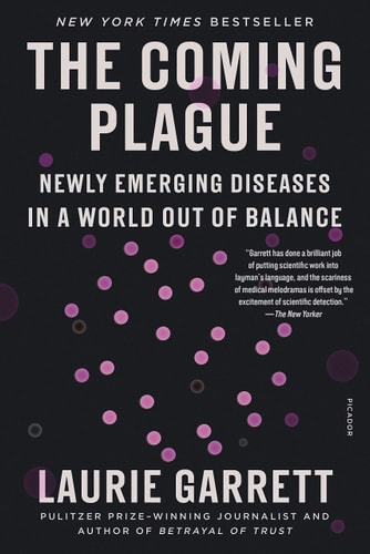 The Coming Plague Newly Emerging Diseases in a World Out of Balance — Laurie Garrett