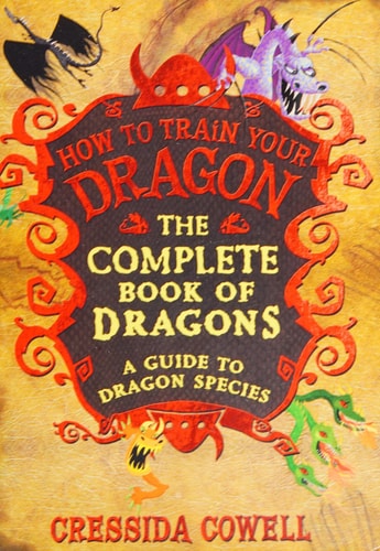 The Complete Book of Dragons A Guide to Dragon Species — Cressida Cowell