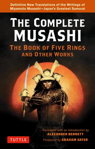 The Complete Musashi:The Book of Five Rings and Other Works PB Definitive Translations of The Complete Writings of Miyamoto Musashi-Japan’s Greatest Samurai — 宮本武蔵