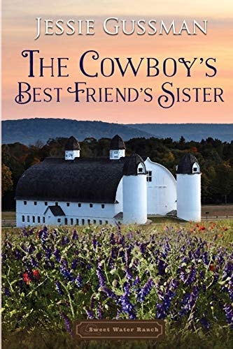 The Cowboy’s Best Friend’s Sister — Jessie Gussman