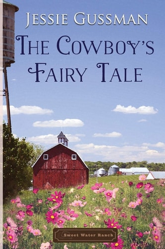 The Cowboy’s Fairy Tale — Jessie Gussman
