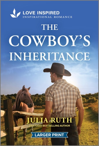 The Cowboy’s Inheritance An Uplifting Inspirational Romance — Julia Ruth