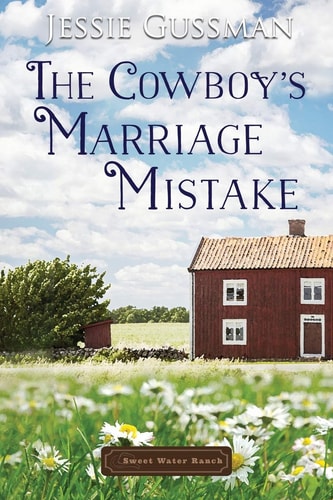The Cowboy’s Marriage Mistake — Jessie Gussman