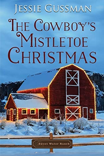 The Cowboy’s Mistletoe Christmas — Jessie Gussman