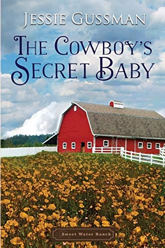 The Cowboy’s Secret Baby — Jessie Gussman