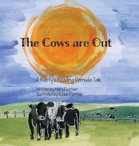 The Cows Are Out A Rusty’s Reading Remuda Tale — Mary Fichtner