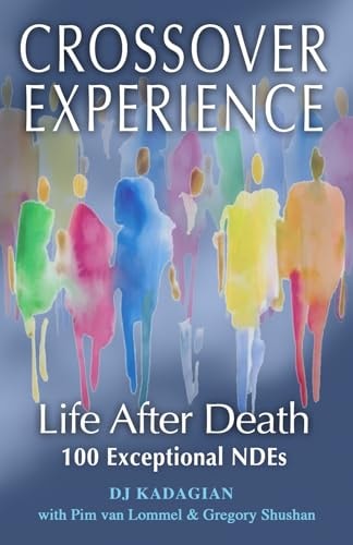 The Crossover Experience Life After Death / A New Perspective — Pim van Lommel