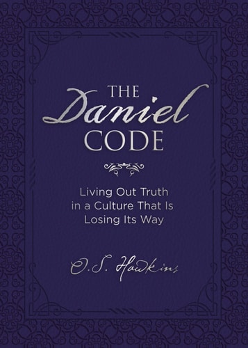 The Daniel Code Living Out Truth in a Culture That Is Losing Its Way — O. S. Hawkins