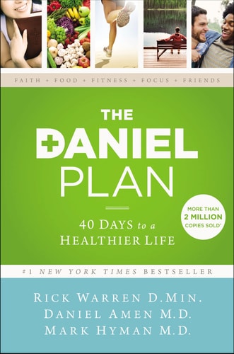 The Daniel Plan 40 Days to a Healthier Life — Rick Warren