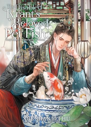 The Disabled Tyrant’s Beloved Pet Fish: Canji Baojun de Zhangxin Yu Chong (Novel) Vol. 1 — Xue Shan Fei Hu