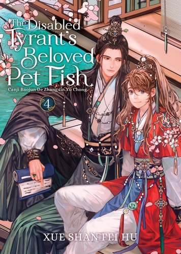 The Disabled Tyrant’s Beloved Pet Fish: Canji Baojun de Zhangxin Yu Chong (Novel) Vol. 4 — Xue Shan Fei Hu