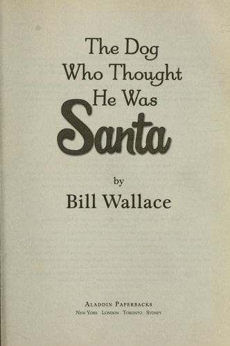 The Dog Who Thought He Was Santa — Bill Wallace