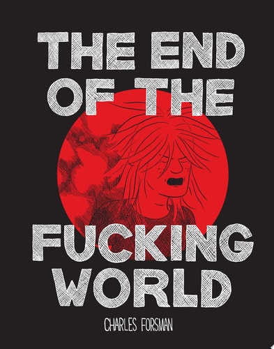The End of the Fucking World — Charles Forsman