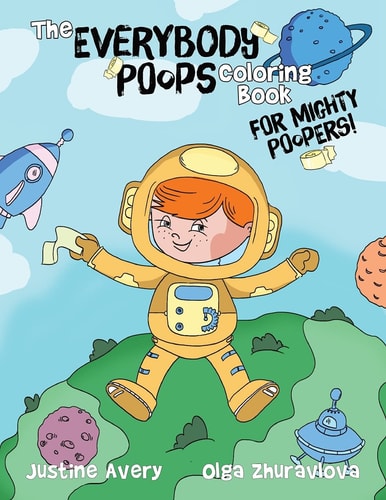 The Everybody Poops Coloring Book for Mighty Poopers! — Justine Avery